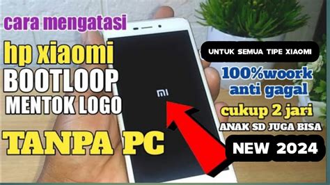 CARA MENGATASI HP XIAOMI MENTOK LOGO,BOOTLOOP .